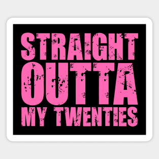 Straight Outta My Twenties Magnet